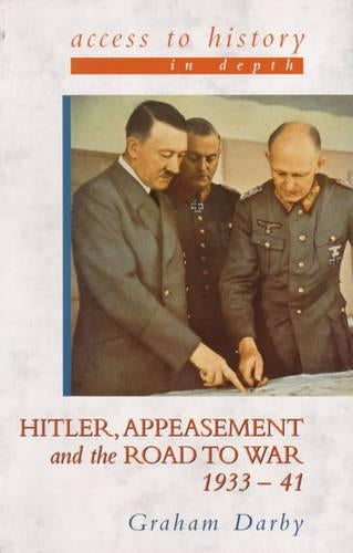 Hitler, Appeasement and the Road To War 1933-41 (Access to History - In Depth)