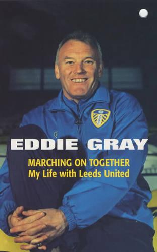 Marching on Together - My Life at Leeds United