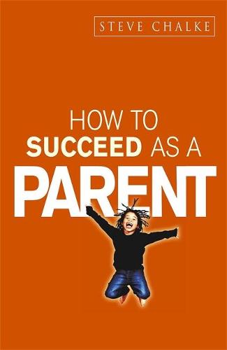 How to Succeed as a Parent (How to Succeed Series)