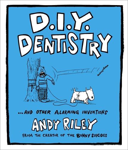 D.I.Y. Dentistry...and Other Alarming Inventions