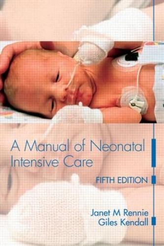 A Manual of Neonatal Intensive Care Fifth Edition (Hodder Arnold Publication)