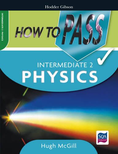 How to Pass Intermediate 2 Physics (How To Pass - Higher Level)