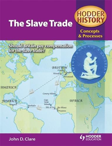 Hodder History Concepts and Processes: The Slave Trade (Hodder History: Concepts & Processes)