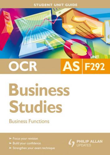 OCR AS Business Studies Student Unit Guide: Unit F292 Business Functions (OCR AS Business Studies: Business Functions)