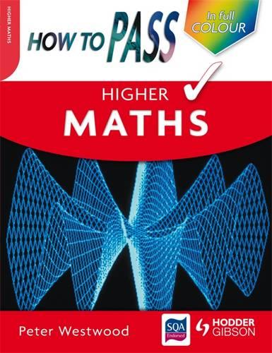 How to Pass Higher Maths Colour Edition (How To Pass - Higher Level)