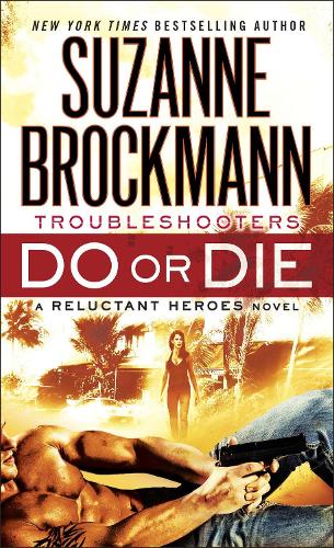 Do or Die: Troubleshooters: A Reluctant Heroes Novel: 18