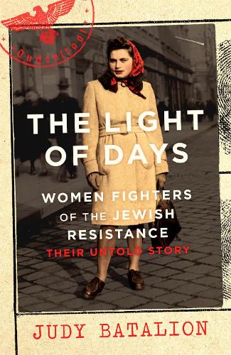 The Light of Days: Women Fighters of the Jewish Resistance – A New York Times Bestseller