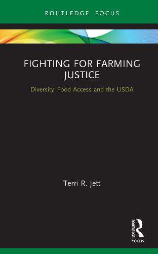 Fighting for Farming Justice: Diversity, Food Access and the USDA (Earthscan Food and Agriculture)