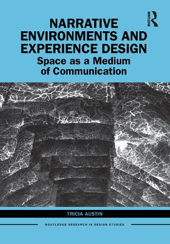 Narrative Environments and Experience Design: Space as a Medium of Communication (Routledge Research in Design Studies)