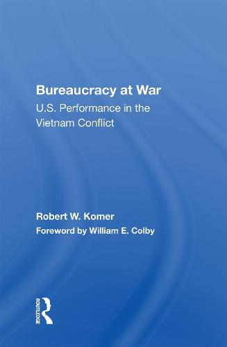 Bureaucracy At War: U.s. Performance In The Vietnam Conflict