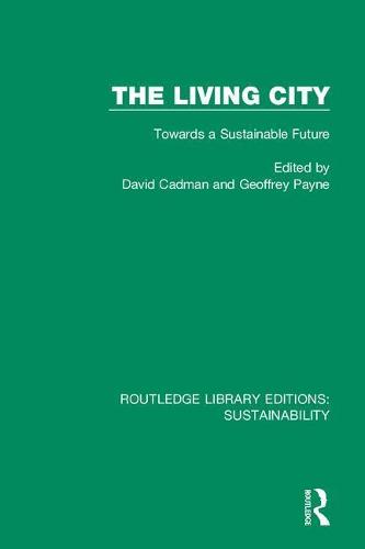 The Living City: Towards a Sustainable Future (Routledge Library Editions: Sustainability)