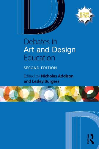 Debates in Art and Design Education (Debates in Subject Teaching)