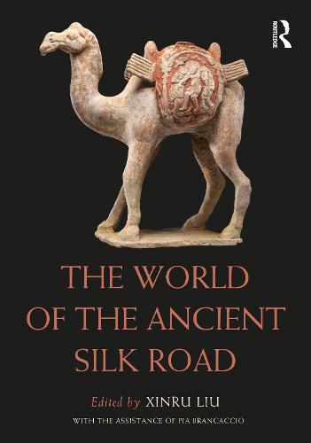 The World of the Ancient Silk Road (Routledge Worlds)