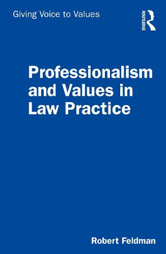 Professionalism and Values in Law Practice (Giving Voice to Values)