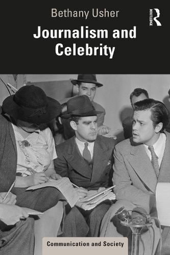 Journalism and Celebrity (Communication and Society)