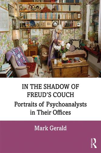 In the Shadow of Freud�s Couch: Portraits of Psychoanalysts in Their Offices