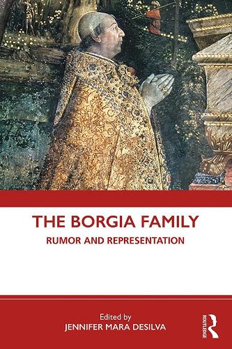 The Borgia Family: Rumor and Representation