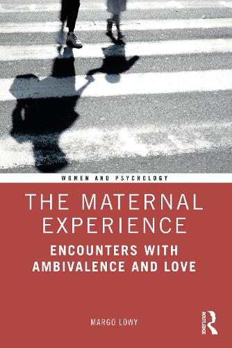 The Maternal Experience: Encounters with Ambivalence and Love (Women and Psychology)