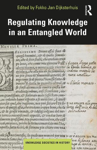 Regulating Knowledge in an Entangled World (Knowledge Societies in History)