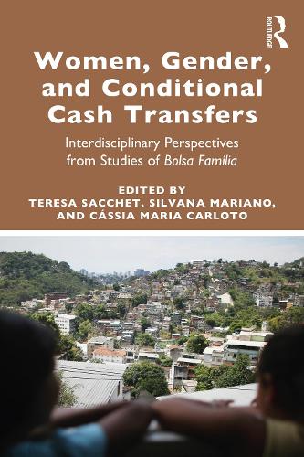 Women, Gender and Conditional Cash Transfers: Interdisciplinary Perspectives from Studies of Bolsa Família