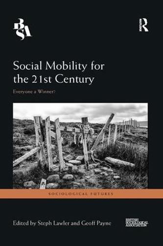 Social Mobility for the 21st Century: Everyone a Winner? (Sociological Futures)