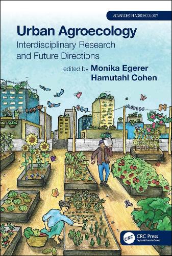 Urban Agroecology: Interdisciplinary Research and Future Directions: 23 (Advances in Agroecology)