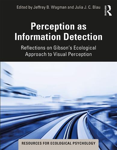 Perception as Information Detection: Reflections on Gibson's Ecological Approach to Visual Perception (Resources for Ecological Psychology Series)