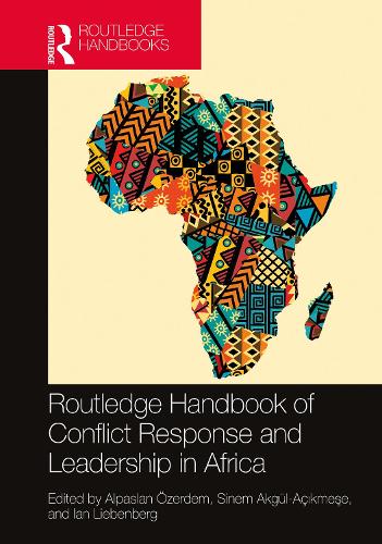 Routledge Handbook of Conflict Response and Leadership in Africa (Routledge Handbooks)