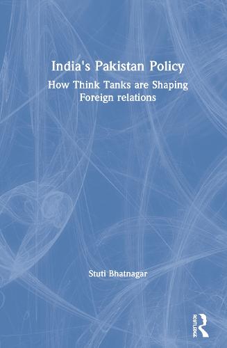 India's Pakistan Policy: How Think Tanks Are Shaping Foreign Relations