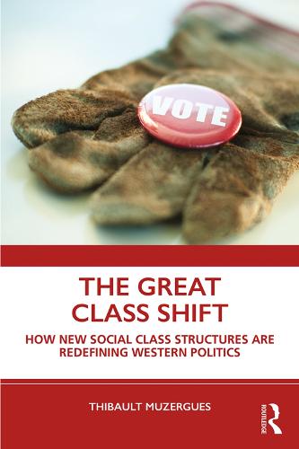 The Great Class Shift: How New Social Class Structures are Redefining Western Politics