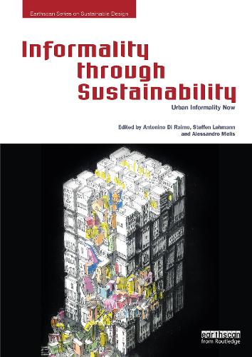 Informality through Sustainability: Urban Informality Now (Earthscan Series on Sustainabl)