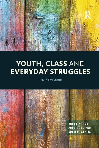 YOUTH, CLASS AND EVERYDAY STRUGGLES (Youth, Young Adulthood and Society)