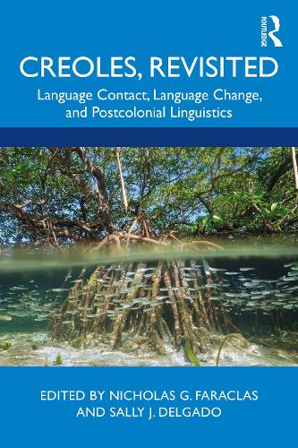 Creoles, Revisited: Language Contact, Language Change, and Postcolonial Linguistics