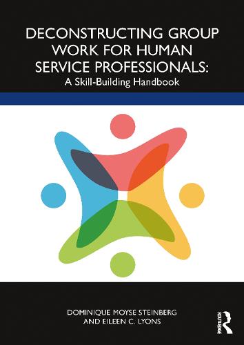 Deconstructing Group Work for Human Service Professionals: A Skill-Building Handbook