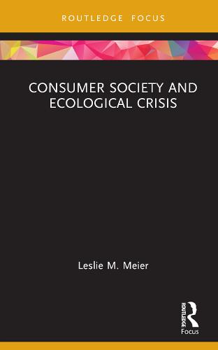 Consumer Society and Ecological Crisis (Routledge Critical Advertising Studies)