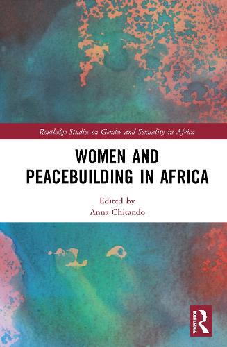 Women and Peacebuilding in Africa (Routledge Studies on Gender and Sexuality in Africa)