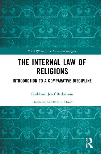 The Internal Law of Religions: Introduction to a Comparative Discipline (ICLARS Series on Law and Religion)