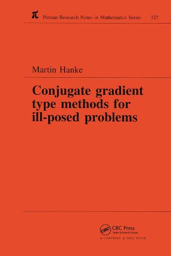 Conjugate Gradient Type Methods for Ill-Posed Problems (Chapman & Hall/CRC Research Notes in Mathematics)