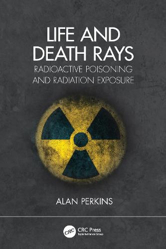 Life and Death Rays: Radioactive Poisoning and Radiation Exposure