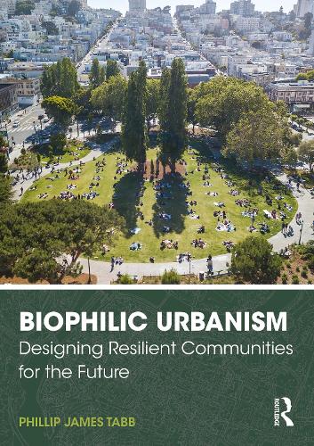 Biophilic Urbanism: Designing Resilient Communities for the Future