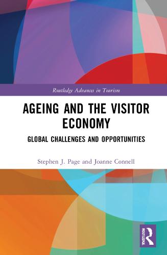 Ageing and the Visitor Economy: Global Challenges and Opportunities (Advances in Tourism)