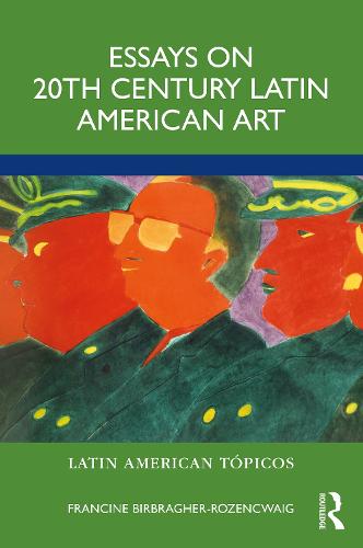 Essays on 20th Century Latin American Art (Latin American Tópicos)