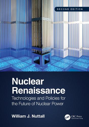 Nuclear Renaissance: Technologies and Policies for the Future of Nuclear Power