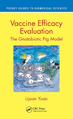 Vaccine Efficacy Evaluation: The Gnotobiotic Pig Model (Pocket Guides to Biomedical Sciences)