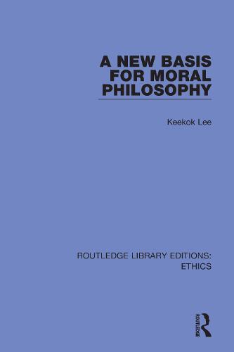 A New Basis for Moral Philosophy (Routledge Library Editions: Ethics)