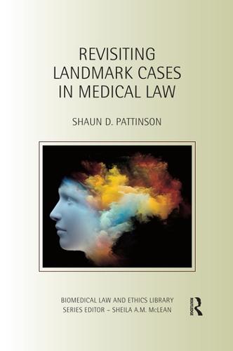 Revisiting Landmark Cases in Medical Law (Biomedical Law and Ethics Library)