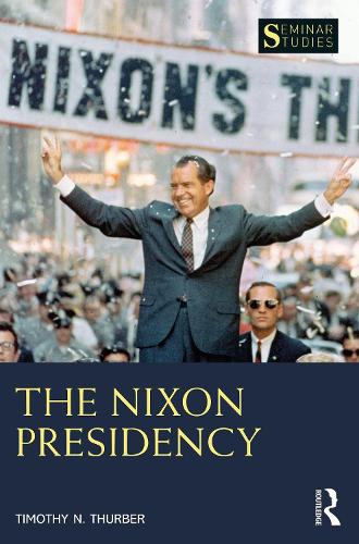 The Nixon Presidency (Seminar Studies)