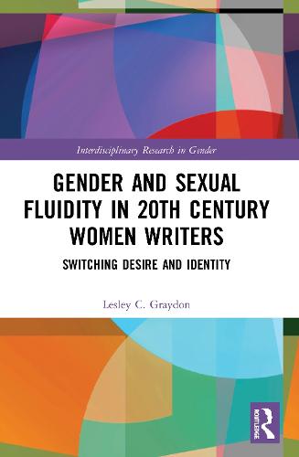 Gender and Sexual Fluidity in 20th Century Women Writers: Switching Desire and Identity (Interdisciplinary Research in Gender)