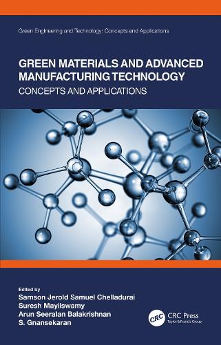 Green Materials and Advanced Manufacturing Technology: Concepts and Applications (Green Engineering and Technology)