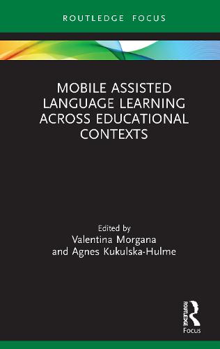 Mobile Assisted Language Learning Across Educational Contexts (Routledge Focus on Applied Linguistics)
